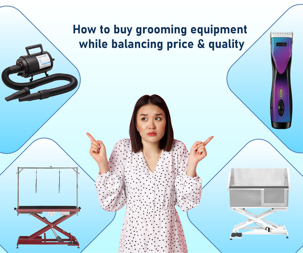 How to buy dog grooming equipment while balancing price & quality